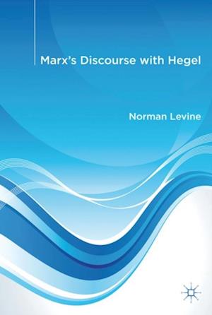 Marx''s Discourse with Hegel