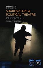 Shakespeare and Political Theatre in Practice