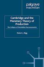 Cambridge and the Monetary Theory of Production