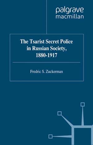 Tsarist Secret Police in Russian Society, 1880-1917