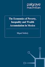 Economics of Poverty, Inequality and Wealth Accumulation in Mexico