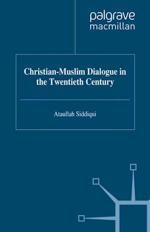 Christian-Muslim Dialogue in the Twentieth Century