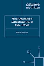 Moral Opposition to Authoritarian Rule in Chile, 1973-90