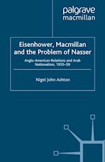 Eisenhower, Macmillan and the Problem of Nasser