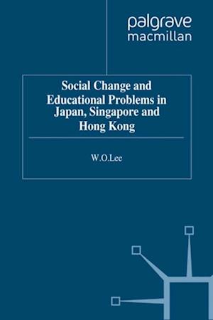 Social Change and Educational Problems in Japan, Singapore and Hong Kong