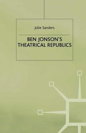 Ben Jonson’s Theatrical Republics