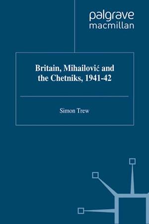 Britain, Mihailovic and the Chetniks, 1941-42