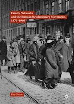 Family Networks and the Russian Revolutionary Movement, 1870-1940