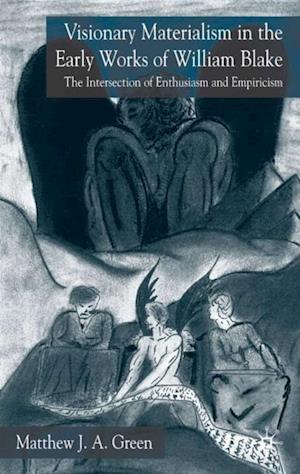 Visionary Materialism in the Early Works of William Blake