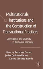 Multinationals, Institutions and the Construction of Transnational Practices