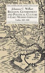 Religion, Government and Political Culture in Early Modern Germany