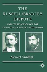 The Russell/Bradley Dispute and its Significance for Twentieth Century Philosophy