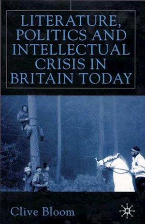 Literature, Politics and Intellectual Crisis in Britain Today