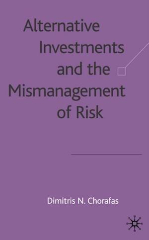 Alternative Investments and the Mismanagement of Risk