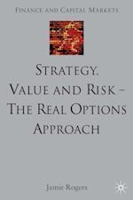 Strategy, Value and Risk - The Real Options Approach