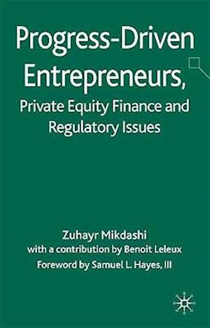 Progress-Driven Entrepreneurs, Private Equity Finance and Regulatory Issues