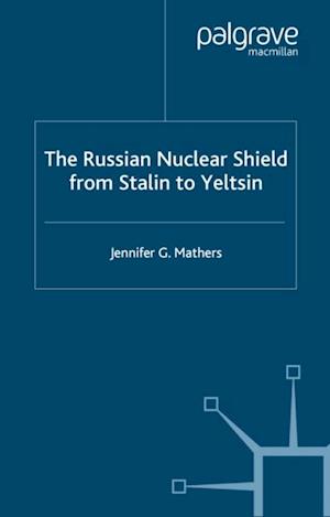 Russian Nuclear Shield from Stalin to Yeltsin