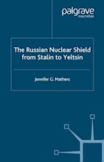 Russian Nuclear Shield from Stalin to Yeltsin