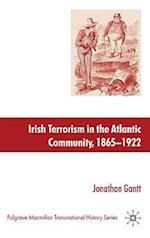 Irish Terrorism in the Atlantic Community, 1865–1922