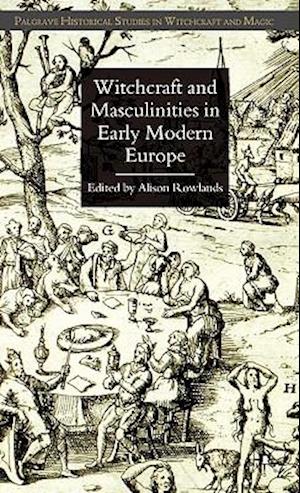 Witchcraft and Masculinities in Early Modern Europe