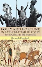Folly and Fortune in Early British History