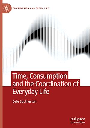 Time, Consumption and the Coordination of Everyday Life