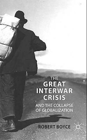 The Great Interwar Crisis and the Collapse of Globalization