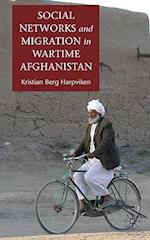 Social Networks and Migration in Wartime Afghanistan