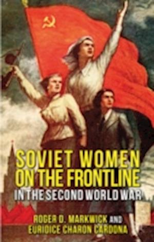Soviet Women on the Frontline in the Second World War