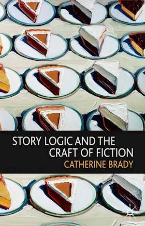 Story Logic and the Craft of Fiction