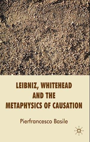 Leibniz, Whitehead and the Metaphysics of Causation