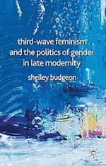 Third-Wave Feminism and the Politics of Gender in Late Modernity