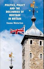 Politics, Policy and the Discourses of Heritage in Britain