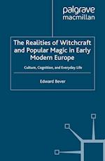 Realities of Witchcraft and Popular Magic in Early Modern Europe