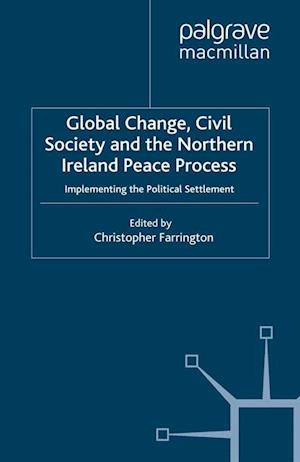 Global Change, Civil Society and the Northern Ireland Peace Process
