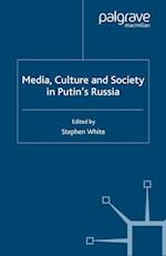 Media, Culture and Society in Putin's Russia