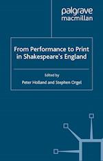 From Performance to Print in Shakespeare''s England
