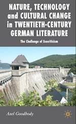 Nature, Technology and Cultural Change in Twentieth-Century German Literature