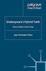 Shakespeare's Hybrid Faith