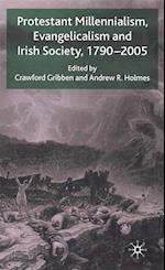 Protestant Millennialism, Evangelicalism and Irish Society, 1790-2005