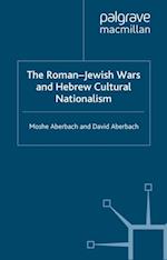 Roman-Jewish Wars and Hebrew Cultural Nationalism, 66-2000 CE