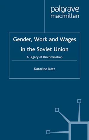 Gender, Work and Wages in the Soviet Union