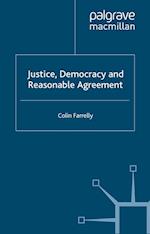 Justice, Democracy and Reasonable Agreement