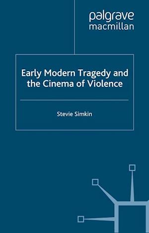 Early Modern Tragedy and the Cinema of Violence