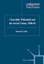 Churchill, Whitehall and the Soviet Union, 1940–45