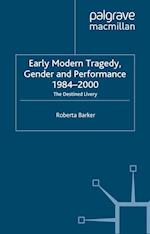 Early Modern Tragedy, Gender and Performance, 1984-2000