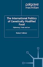 The International Politics of Genetically Modified Food