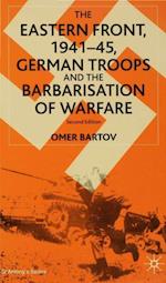 Eastern Front, 1941-45, German Troops and the Barbarisation of Warfare