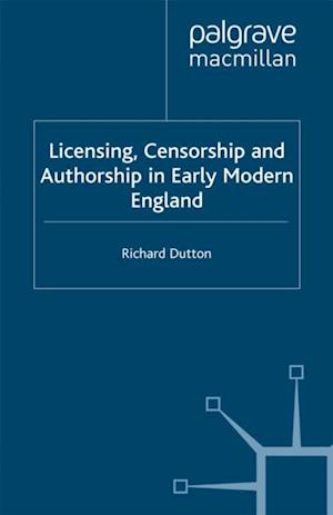 Licensing, Censorship and Authorship in Early Modern England