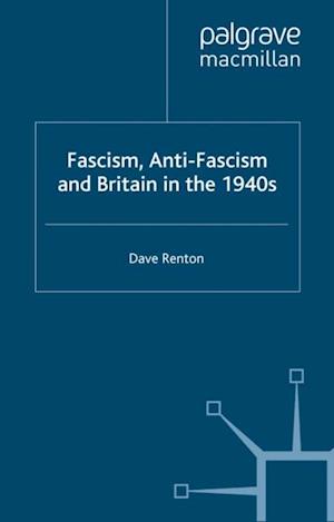 Fascism, Anti-Fascism and Britain in the 1940s